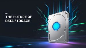 The Future of Data Storage - Innovations to Watch